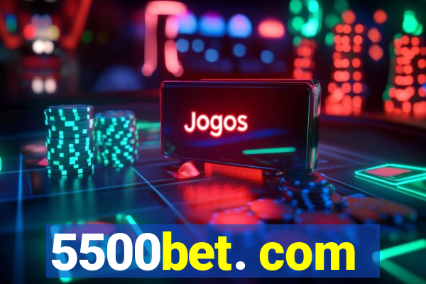 5500bet. com